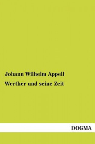 Könyv Werther und seine Zeit Johann W. Appell