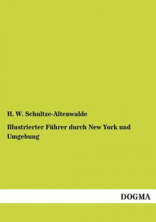 Carte Illustrierter Fuhrer durch New York und Umgebung H. W. Schultze-Altenwalde