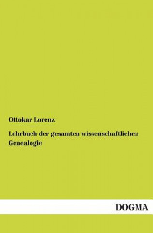 Knjiga Lehrbuch der gesamten wissenschaftlichen Genealogie Ottokar Lorenz