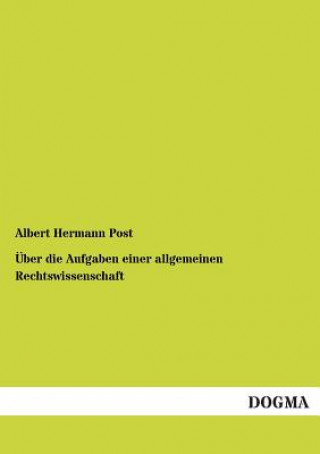 Kniha UEber die Aufgaben einer allgemeinen Rechtswissenschaft Albert H. Post