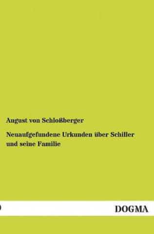 Kniha Neuaufgefundene Urkunden uber Schiller und seine Familie August Schloßberger