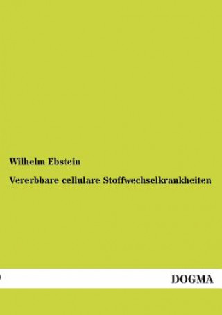 Kniha Vererbbare cellulare Stoffwechselkrankheiten Wilhelm Ebstein
