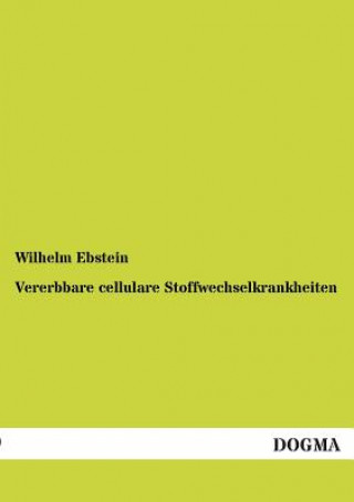 Könyv Vererbbare cellulare Stoffwechselkrankheiten Wilhelm Ebstein