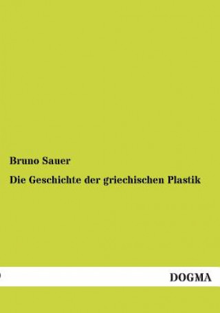 Knjiga Geschichte der griechischen Plastik Bruno Sauer