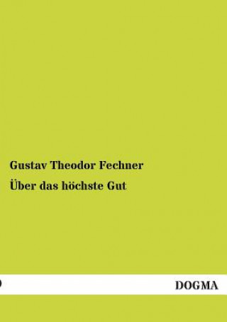 Libro UEber das hoechste Gut Gustav Theodor Fechner