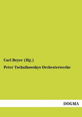 Carte Peter Tschaikowskys Orchesterwerke Carl Beyer