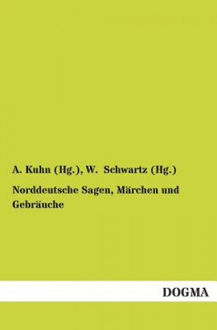 Buch Norddeutsche Sagen, Marchen und Gebrauche Adalbert Kuhn