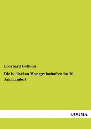 Kniha badischen Markgrafschaften im 16. Jahrhundert Eberhard Gothein