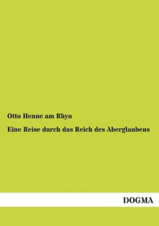 Kniha Eine Reise durch das Reich des Aberglaubens Otto Henne am Rhyn