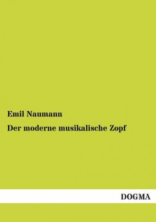 Könyv moderne musikalische Zopf Emil Naumann