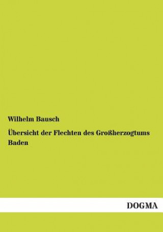 Kniha UEbersicht der Flechten des Grossherzogtums Baden Wilhelm Bausch