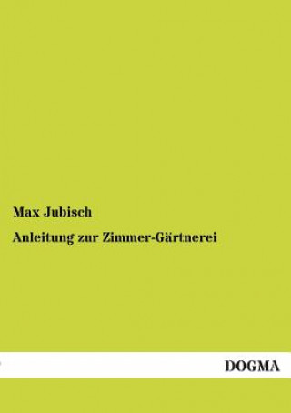 Книга Anleitung zur Zimmer-Gartnerei Max Jubisch