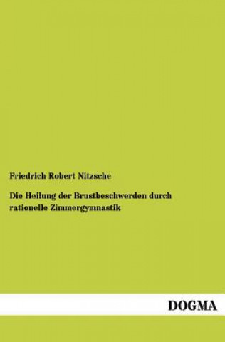 Книга Heilung der Brustbeschwerden durch rationelle Zimmergymnastik Friedrich R. Nitzsche