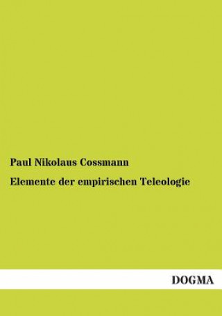 Carte Elemente der empirischen Teleologie Paul Nikolaus Cossmann