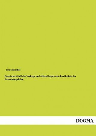 Könyv Gemeinverstandliche Vortrage Und Abhandlungen Aus Dem Gebiete Der Entwicklungslehre Ernst Haeckel