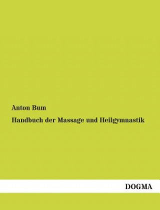 Livre Handbuch Der Massage Und Heilgymnastik Anton Bum