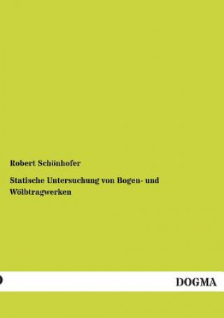 Book Statische Untersuchung von Bogen- und Woelbtragwerken Robert Schönhofer