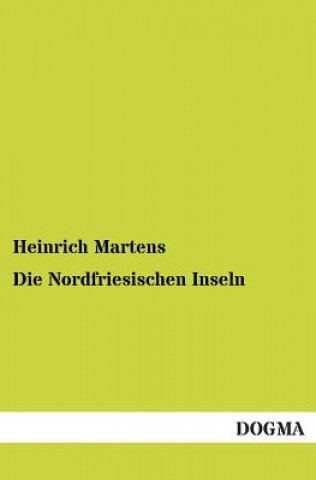 Kniha Nordfriesischen Inseln Heinrich Martens