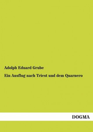 Knjiga Ausflug Nach Triest Und Dem Quarnero Adolph Eduard Grube