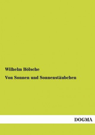 Könyv Von Sonnen Und Sonnenstaubchen Wilhelm Bölsche