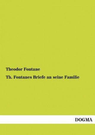 Kniha Th. Fontanes Briefe an Seine Familie Theodor Fontane