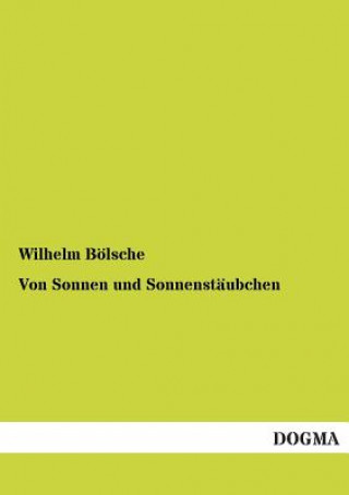 Kniha Von Sonnen Und Sonnenstaubchen Wilhelm Bölsche