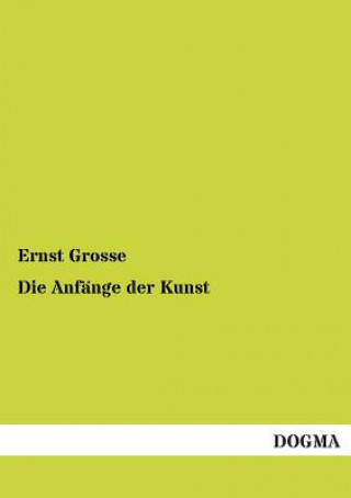 Książka Anfange Der Kunst Ernst Grosse