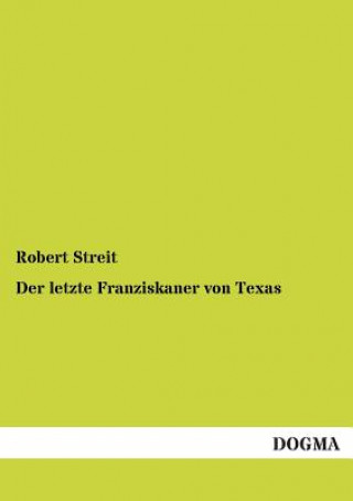 Knjiga Letzte Franziskaner Von Texas Robert Streit