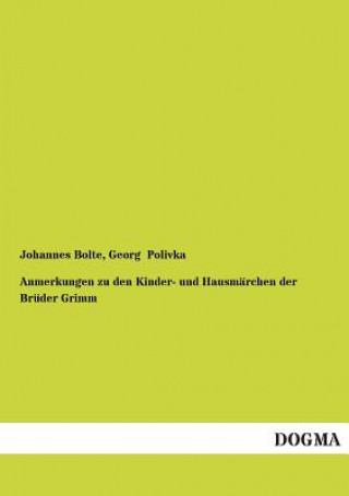 Kniha Anmerkungen Zu Den Kinder- Und Hausmarchen Der Bruder Grimm Johannes Bolte