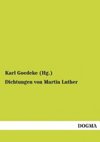 Könyv Dichtungen Von Martin Luther Karl Goedeke