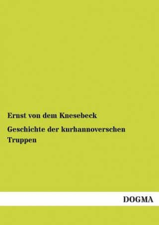 Livre Geschichte Der Kurhannoverschen Truppen Ernst von dem Knesebeck