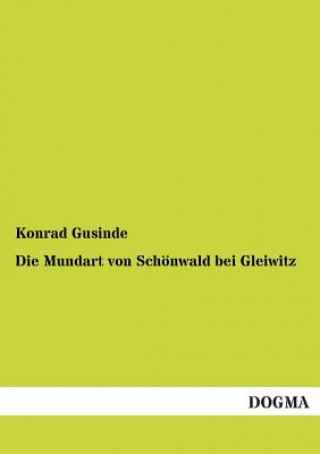 Book Mundart von Schoenwald bei Gleiwitz Konrad Gusinde