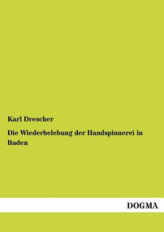 Book Wiederbelebung der Handspinnerei in Baden Karl Drescher