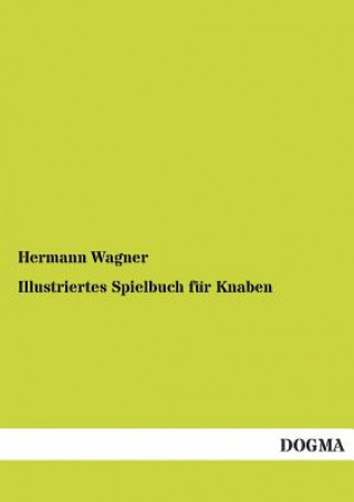 Książka Illustriertes Spielbuch fur Knaben Hermann Wagner