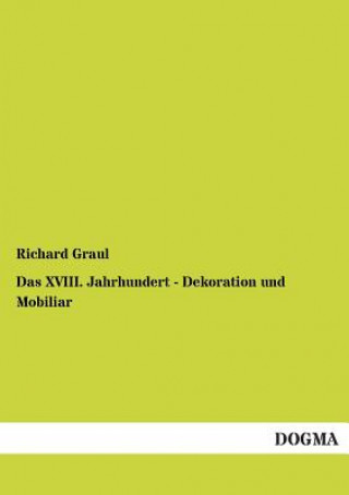 Kniha XVIII. Jahrhundert - Dekoration und Mobiliar Richard Graul