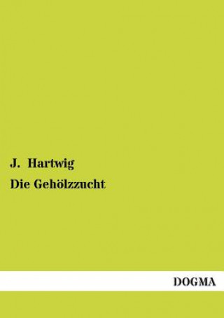 Knjiga Gehoelzzucht J. Hartwig