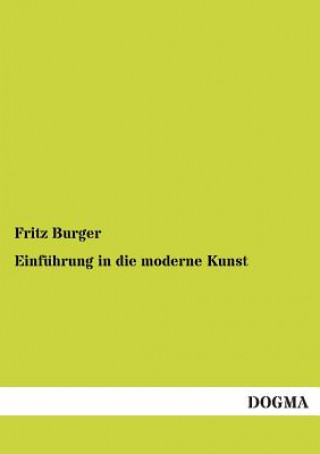 Книга Einfuhrung in Die Moderne Kunst Fritz Burger