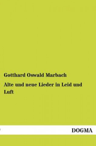 Kniha Alte und neue Lieder in Leid und Luft Gotthard O. Marbach