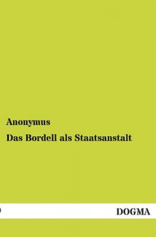 Kniha Bordell ALS Staatsanstalt nonymus