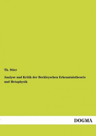 Kniha Analyse Und Kritik Der Berkleyschen Erkenntnistheorie Und Metaphysik Th. Stier