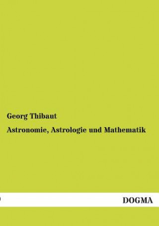 Kniha Astronomie, Astrologie Und Mathematik Georg Thibaut