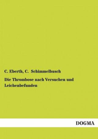 Kniha Thrombose Nach Versuchen Und Leichenbefunden C. Eberth