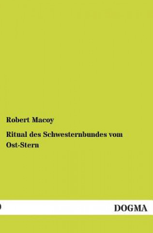 Knjiga Ritual Des Schwesternbundes Vom Ost-Stern Robert Macoy