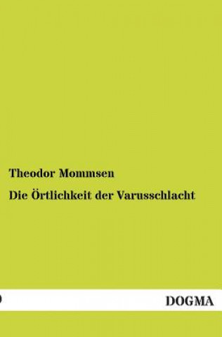 Carte Ortlichkeit Der Varusschlacht Theodor Mommsen