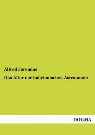 Kniha Alter Der Babylonischen Astronomie Alfred Jeremias