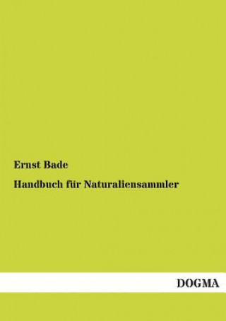 Книга Handbuch Fur Naturaliensammler Ernst Bade