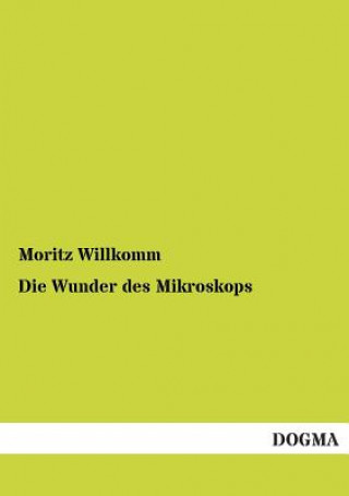 Książka Wunder Des Mikroskops Moritz Willkomm