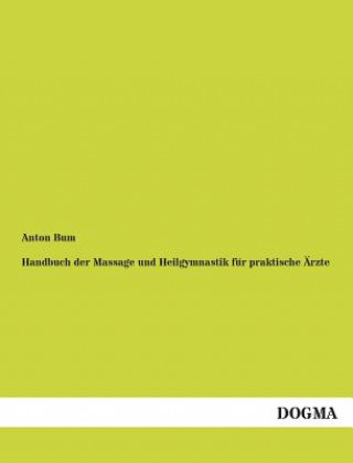 Livre Handbuch Der Massage Und Heilgymnastik Fur Praktische Arzte Anton Bum