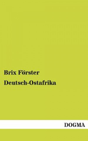 Könyv Deutsch-Ostafrika Brix Förster