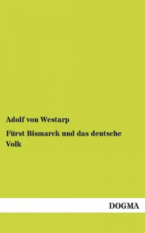 Könyv Furst Bismarck Und Das Deutsche Volk Adolf Graf von Westarp